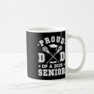 Mens Proud Dad Of A 2025 Senior Highschool Lacross Coffee Mug