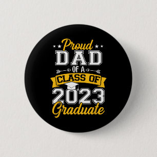 Mens Proud Dad Of A Class Of 2023 Graduate Senior 2 Inch Round Button