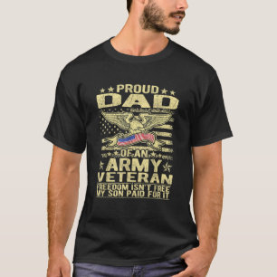 Mens Proud Dad Of Army Veteran Freedom Isn t Free  T-Shirt