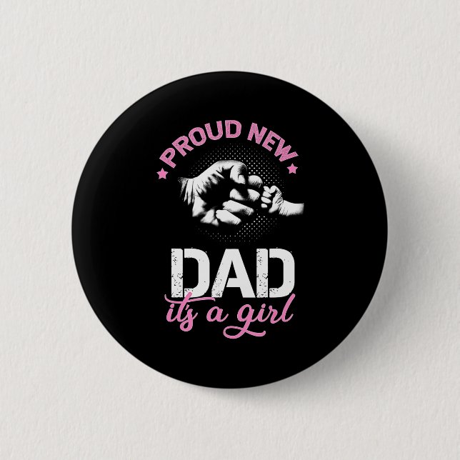 Mens Proud New Dad Its A Girl Promoted To Daddy  2 Inch Round Button (Front)