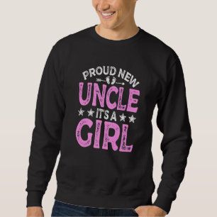Mens Proud New Uncle Its A Girl Gender Reveal Baby Sweatshirt