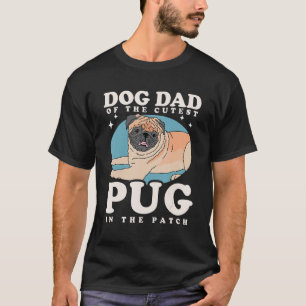 Mens Pug Dog Owner Dog Dad Of The Cutest Pug 1 T-Shirt