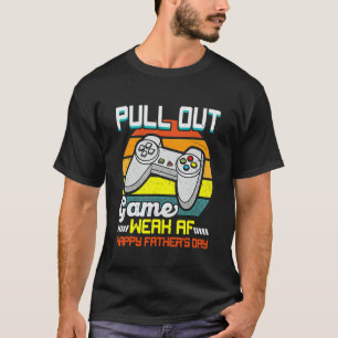 Mens Pull Out Game Weak Af Happy Father's Day T-Shirt