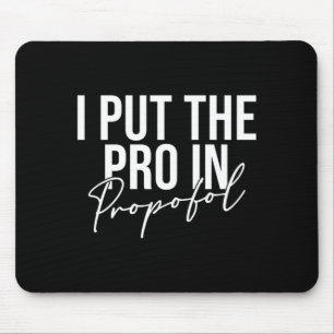 Mens put the pro in propofol anesthesiologist mouse pad
