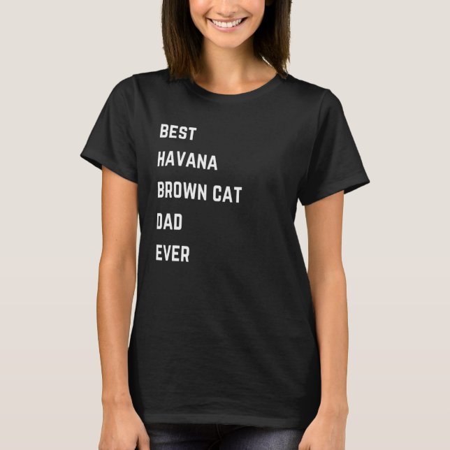 Mens  quotes Best Havana Brown Cat Dad slogan word T-Shirt (Front)