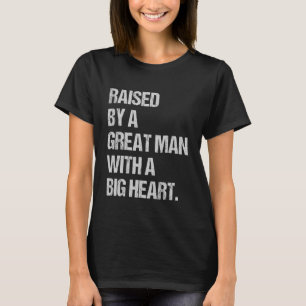 Mens Raised By A Great Man With A Big Heart vintag T-Shirt