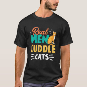 Mens Real Men Cuddle Cats Fathers Day For Cat Dadd T-Shirt