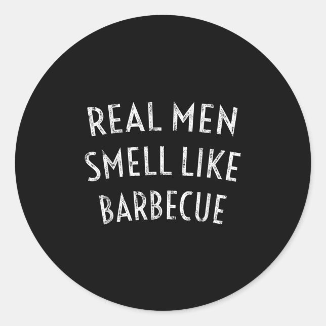 Mens Real Men Smell Like Barbecue - Funny Bbq Gril Classic Round Sticker (Front)