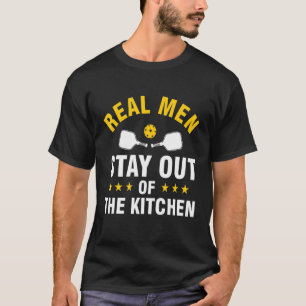 Mens Real Men Stays Out of the Kitchen Pickleball T-Shirt
