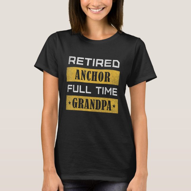Mens Retired Anchor Full Time Grandpa Retirement T-Shirt (Front)