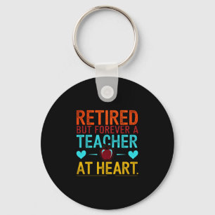 Mens retired but forever a teacher at heart keychain