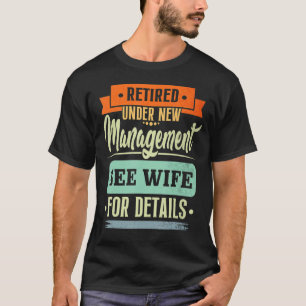 Mens Retired under new management see wife T-Shirt