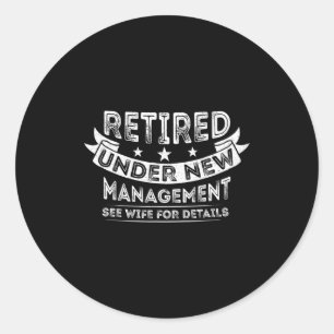Mens Retired Under New Management Since 2022 Retir Classic Round Sticker