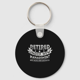 Mens Retired Under New Management Since 2022 Retir Keychain