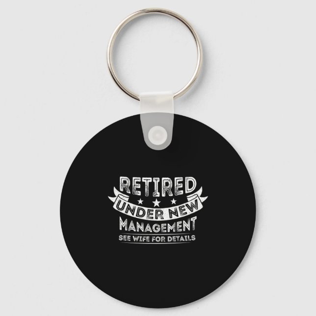 Mens Retired Under New Management Since 2022 Retir Keychain (Front)