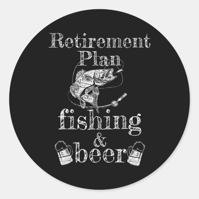 Mens Retirement Plan Fishing and Beer Fisherman Classic Round Sticker (Front)