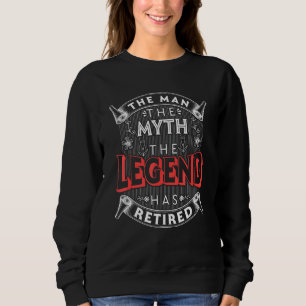 Mens Retirement The Man The Myth The Legend Has Re Sweatshirt