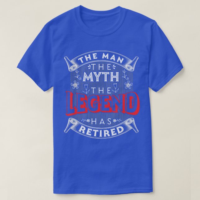 Mens Retirement The Man The Myth The Legend Has Re T-Shirt (Design Front)