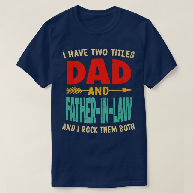 Mens Retro Father's Day I Have Two Titles Dad And  T-Shirt (Design Front)