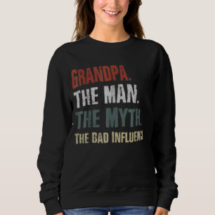 Mens Retro Grandpa The Man The Myth The Bad Influe Sweatshirt