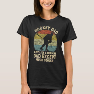 Mens Retro Hockey Dad Just Like A Normal Dad Hocke T-Shirt