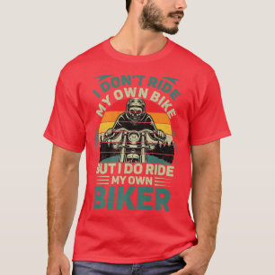 Mens Retro I Don't Ride My Own Bike But I Do Ride T-Shirt