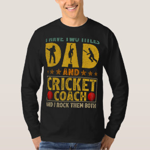 Mens Retro I Have Two Titles Dad And Cricket Coach T-Shirt