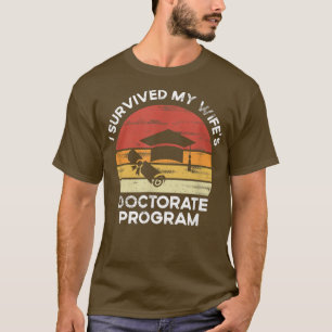 Mens Retro I survived MY wife's Doctorate Program T-Shirt
