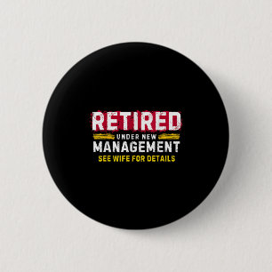 Men's Retro Retired Under New Management See Wife 2 Inch Round Button