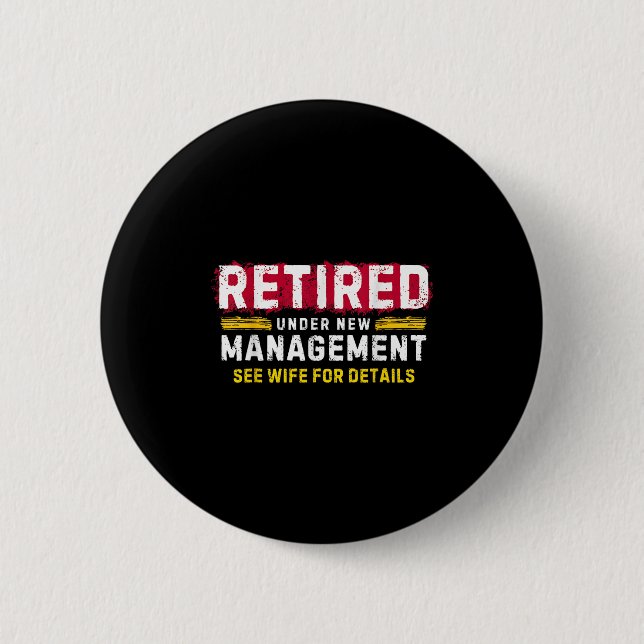 Men's Retro Retired Under New Management See Wife  2 Inch Round Button (Front)
