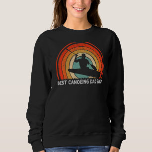 Mens Retro Style Vintage Best Canoeing Dad Ever Fa Sweatshirt