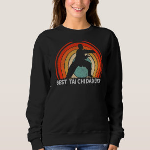 Mens Retro Style Vintage Best Tai Chi Dad Ever Fat Sweatshirt