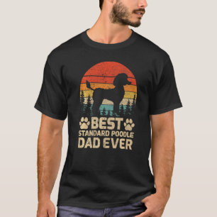 Mens Retro Vintage Best Standard Poodle Dad Ever F T-Shirt