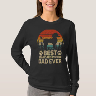 Mens Retro Vintage Best Standard Poodle Dad Ever F T-Shirt