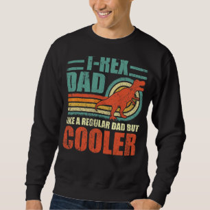 Mens Rex Dad Like A Regular Dad But Cooler Father Sweatshirt