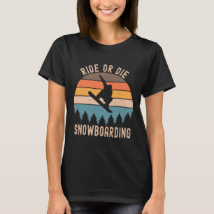 Mens Ride Or Die Snowboarding Snowboard Snowboarde T-Shirt