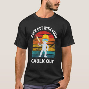 Mens Rock Out With Your Caulk Out Plumber Handyman T-Shirt