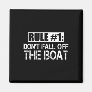 Mens Rule 1 Don't Fall Off The Boat Fun Cruise Shi Magnet
