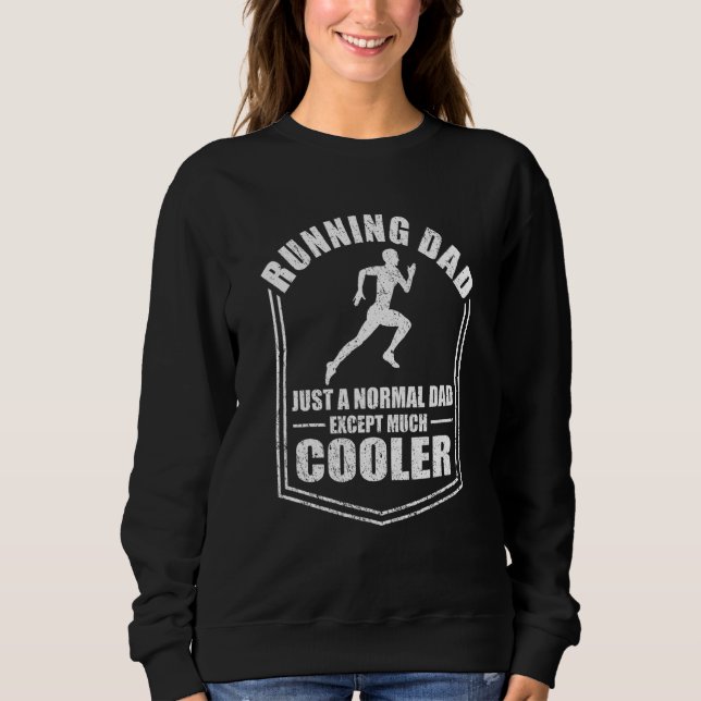 Mens Running Dad Just A Normal Dad Except Cooler F Sweatshirt (Front)