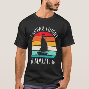 Mens Sailboat I Speak Fluent Nauti Sailing Captain T-Shirt