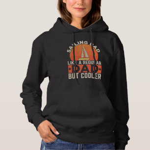 Mens Sailing Dad Like A Regular Dad But Cooler Sai Hoodie