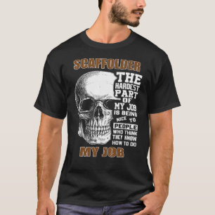 Mens Scaffolder The Hardest Part of My Job Skull T-Shirt