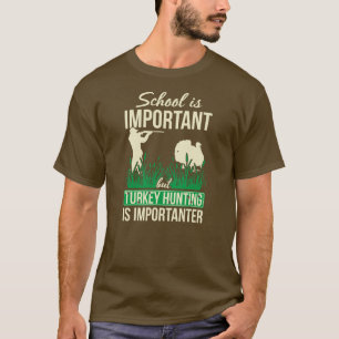 Mens School Is Important But Turkey Hunting Is T-Shirt