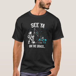 Mens See Ya On The Grass Lawn Tractor Mowing Garde T-Shirt