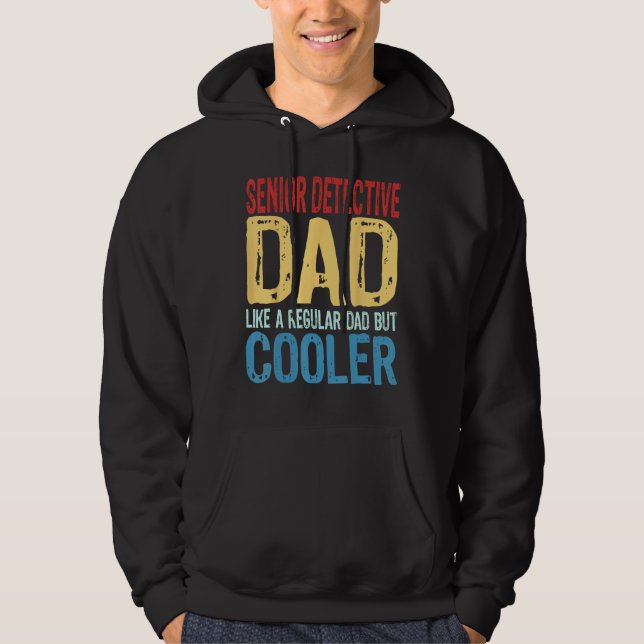 Mens Senior Detective Dad  Like a Regular Dad but  Hoodie (Front)