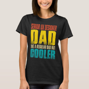 Mens Senior UX Designer Dad Like a Regular Dad b T-Shirt