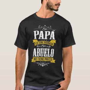 Mens Ser Papa Es Un Honor Ser Abuelo No Tiene Prec T-Shirt
