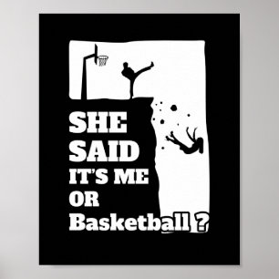 Mens She Said Its Me Or Basketball Funny Gift Prod Poster