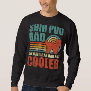 Mens Shih Poo Dad Like A Regular Dad But Cooler F Sweatshirt