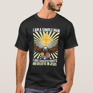 Mens Simple Man Like Grapefruit And Believe In Jes T-Shirt